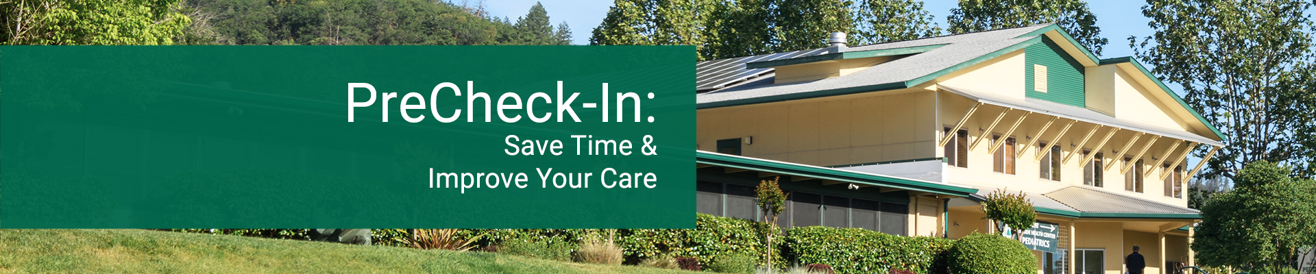 PreCheck-In: Save Time & Improve Your Care PreCheck-In: Save Time & Improve Your Care